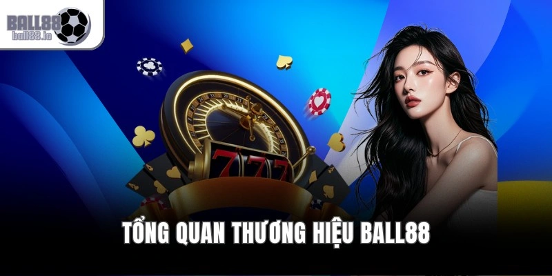 Tổng quan thương hiệu Ball88