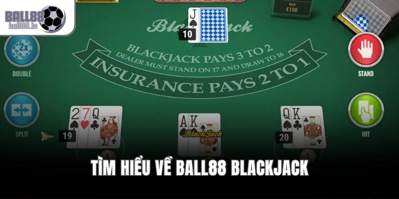 Tìm hiểu về Ball88 Blackjack