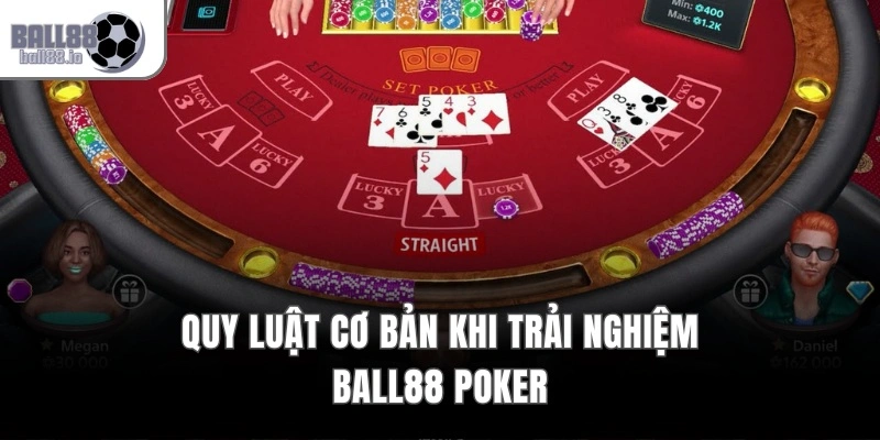 Quy luật cơ bản khi trải nghiệm Ball88 Poker