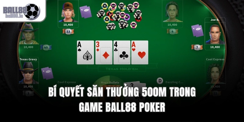 Bí quyết săn thưởng 500M trong game Ball88 Poker
