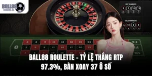 Nhóm 7: Roulette Ball88 Roulette – Tỷ Lệ Thắng RTP 97.3%, Bàn Xoay 37 Ô Số
