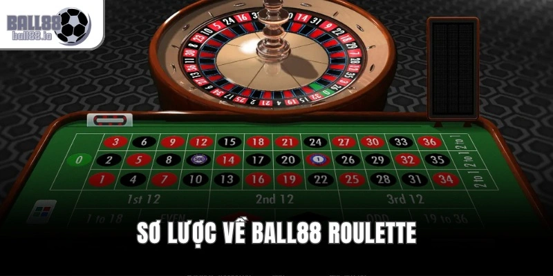Sơ lược về Ball88 Roulette