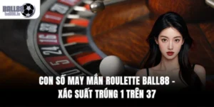 Con Số May Mắn Roulette Ball88 – Xác Suất Trúng 1 Trên 37