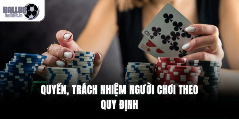 Quyền, trách nhiệm người chơi theo quy định