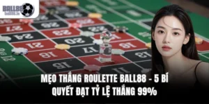 Mẹo Thắng Roulette Ball88 – 5 Bí Quyết Đạt Tỷ Lệ Thắng 99%