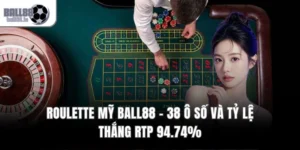 Roulette Mỹ Ball88 – 38 Ô Số Và Tỷ Lệ Thắng RTP 94.74%