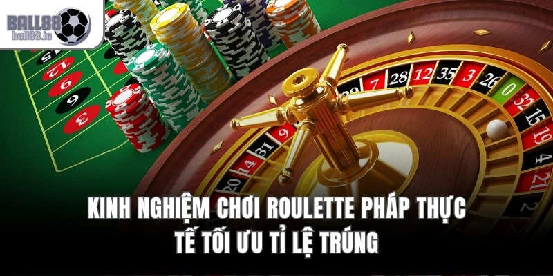 Roulette Pháp Ball88 – Luật La Partage Với RTP Đạt 98.65% 4 Kinh nghiệm chơi Roulette Pháp thực tế tối ưu tỉ lệ trúng