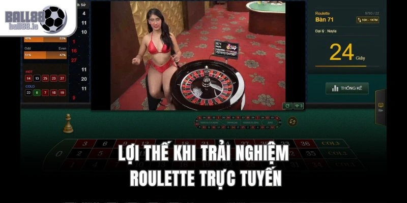 Lợi thế khi trải nghiệm roulette trực tuyến