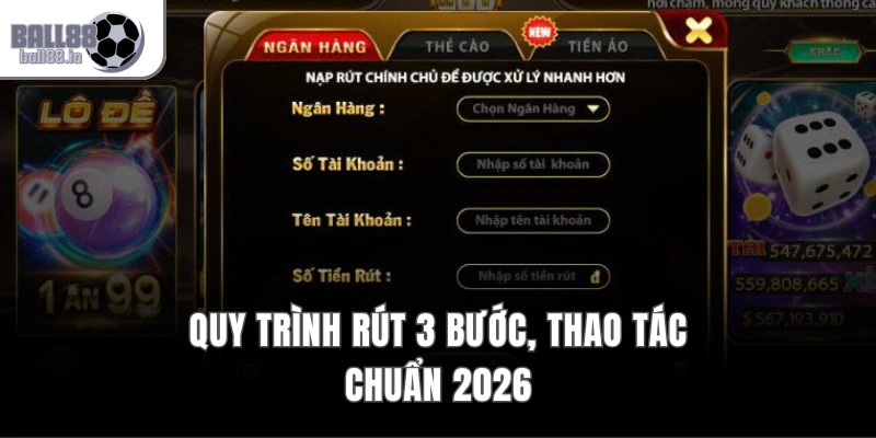 Rút Tiền Ball88 – Quy Trình 3 Bước, Cam Kết Bảo Mật 100% 2 Quy trình rút 3 bước, thao tác chuẩn 2026