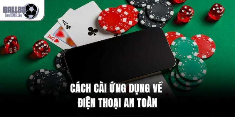 Cách cài ứng dụng về điện thoại an toàn