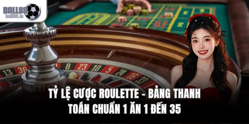 Tỷ Lệ Cược Roulette – Bảng Thanh Toán Chuẩn 1 Ăn 1 Đến 35 1 Tỷ Lệ Cược Roulette – Bảng Thanh Toán Chuẩn 1 Ăn 1 Đến 35
